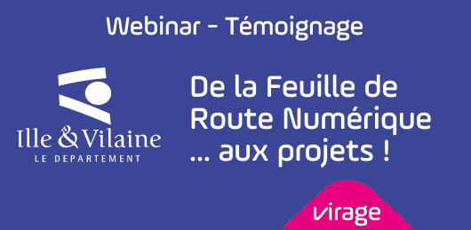 Webinar témoignage exceptionnel - le département d'Ille et Vilaine partage son expérience sur sa feuille de route numérique et ses projets.