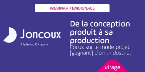 Joncoux témoin du webinar sur un mode projet gagnant de la conception à la production des produits.