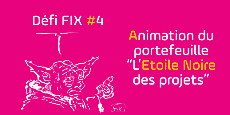 Défi FIX 4 - L'étoile Noire des Projets